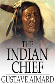 The Indian Chief : The Story of a Revolution