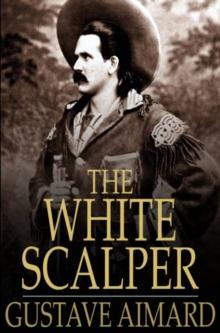 The White Scalper : A Story of the Texan War