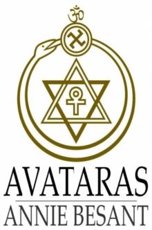 Avataras : Four Lectures Delivered at the Twenty-Fourth Anniversary Meeting of the Theosophical Society at Adyar, Madras, December, 1899