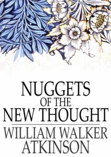 Nuggets of the New Thought : Several Things That Have Helped People