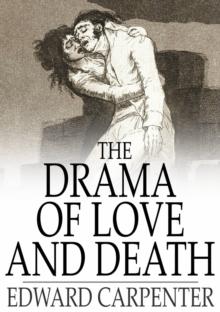 The Drama of Love and Death : A Study of Human Evolution and Transfiguration