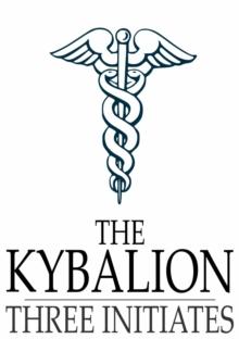 The Kybalion : A Study of the Hermetic Philosophy of Ancient Egypt and Greece