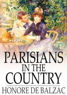 Parisians in the Country : The Illustrious Gaudissart, and The Muse of the Department