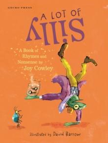 A Lot of Silly : A Book of Rhymes and Nonsense