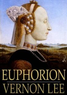 Euphorion : Being Studies of the Antique and the Mediaeval in the Renaissance