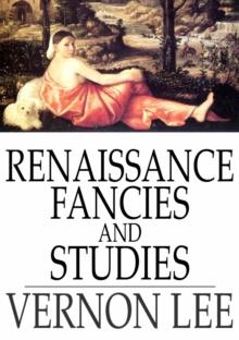 Renaissance Fancies and Studies : Being a Sequel to Euphorion