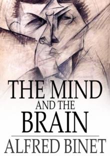 The Mind and the Brain : Being the Authorised Translation of L'Ame et le Corps