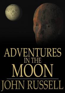 Adventures in the Moon : And Other Worlds