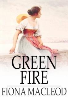 Green Fire : A Romance