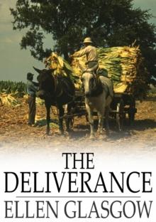 The Deliverance : A Romance of the Virginia Tobacco Fields