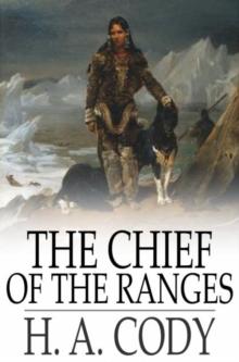 The Chief of the Ranges : A Tale of the Yukon