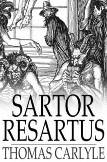 Sartor Resartus : The Life and Opinions of Herr Teufelsdrockh