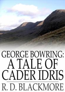 George Bowring: A Tale of Cader Idris : From "Slain by the Doones"