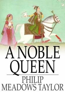 A Noble Queen : A Romance of Indian History