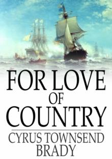 For Love of Country : A Story of Land and Sea in the Days of the Revolution