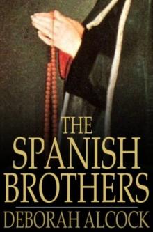 The Spanish Brothers : A Tale of the Sixteenth Century