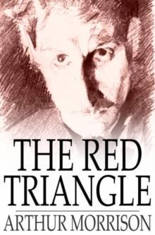 The Red Triangle : Being Some Further Chronicles of Martin Hewitt, Investigator