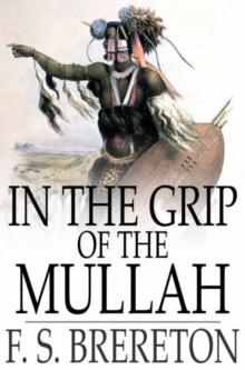 In the Grip of the Mullah : A Tale of Adventure in Somaliland