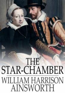 The Star-Chamber : An Historical Romance