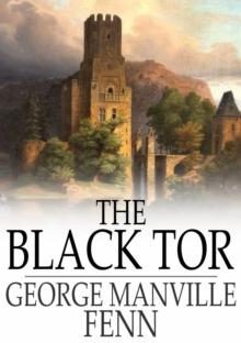 The Black Tor : A Tale of the Reign of James the First