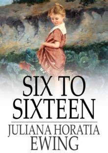 Six to Sixteen : A Story for Girls