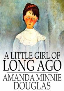 A Little Girl of Long Ago : Or, Hannah Ann