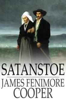 Satanstoe : Or, The Littlepage Manuscripts, a Tale of the Colony