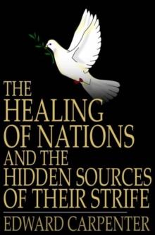 The Healing of Nations and the Hidden Sources of Their Strife