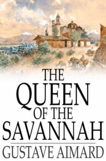 The Queen of the Savannah : A Story of the Mexican War