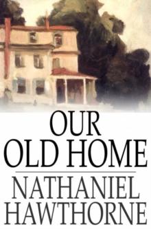 Our Old Home : A Series of English Sketches