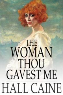 The Woman Thou Gavest Me : Being the Story of Mary O'Neill