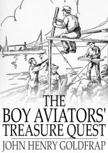 The Boy Aviators' Treasure Quest : Or, The Golden Galleon