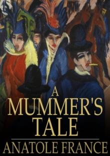 A Mummer's Tale : Histoire Comique