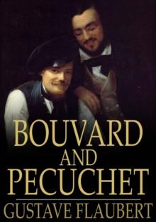 Bouvard and Pecuchet : A Tragi-Comic Novel of Bourgeois Life