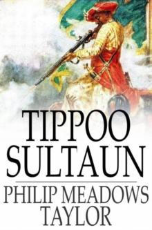 Tippoo Sultaun : A Tale of the Mysore War