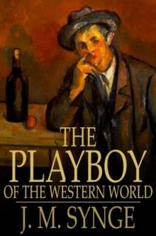 The Playboy of the Western World : A Comedy in Three Acts