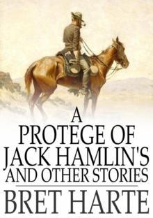 A Protegee of Jack Hamlin's and Other Stories