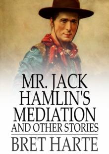 Mr. Jack Hamlin's Mediation and Other Stories