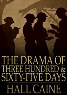 The Drama of Three Hundred & Sixty-Five Days : Scenes in the Great War