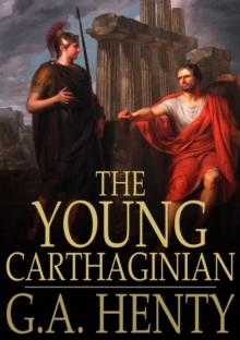 The Young Carthaginian : A Story of the Times of Hannibal