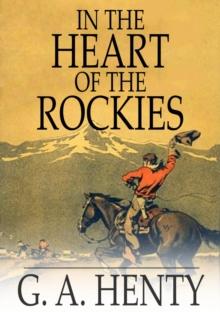 In the Heart of the Rockies : A Story of Adventure in Colorado