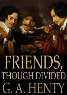 Friends, Though Divided : A Tale of the Civil War