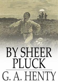 By Sheer Pluck : A Tale of the Ashanti War