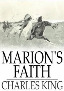 Marion's Faith : A Sequel to the Colonel's Daughter