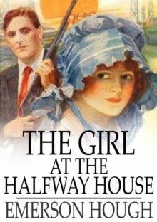 The Girl at the Halfway House : A Story of the Plains