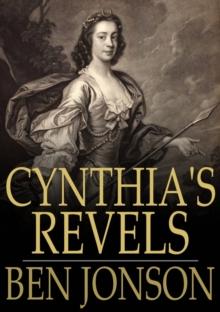 Cynthia's Revels : Or, The Fountain of Self-Love