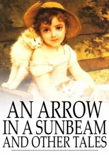 An Arrow in a Sunbeam : And Other Tales