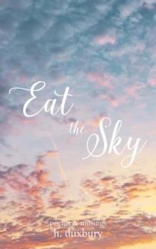 Eat the Sky : poems & musings