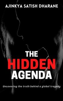 The Hidden Agenda - Uncovering the truth behind a global tragedy