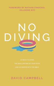 No Diving : 10 ways to avoid the shallow end of your faith and go deeper into the Bible